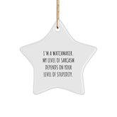 Watchmaker's Sarcasm Star Ornament, Funny Gifts from Friends, Perfect for Christmas, 'I'm A Watchmaker. My Level Of Sarcasm Depends On Your Level Of Stupidity.' - Image 1